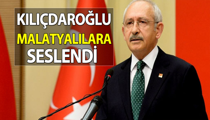 Kılıçdaroğlu Malatyalılara Seslendi