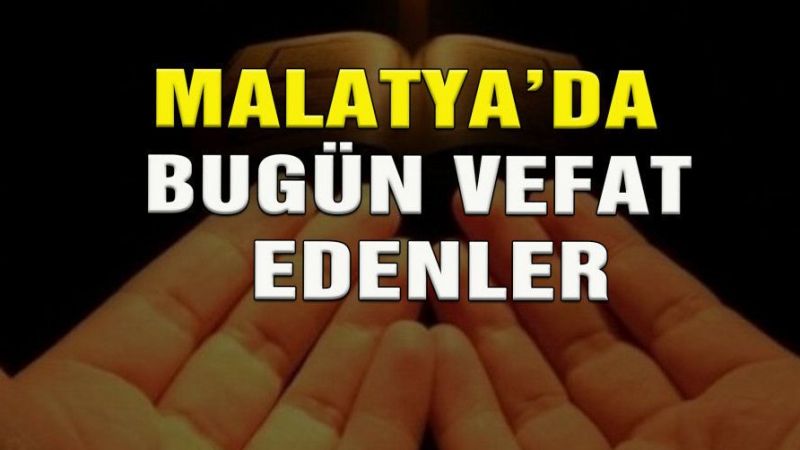 Malatya'da Bugün Vefat Edenler