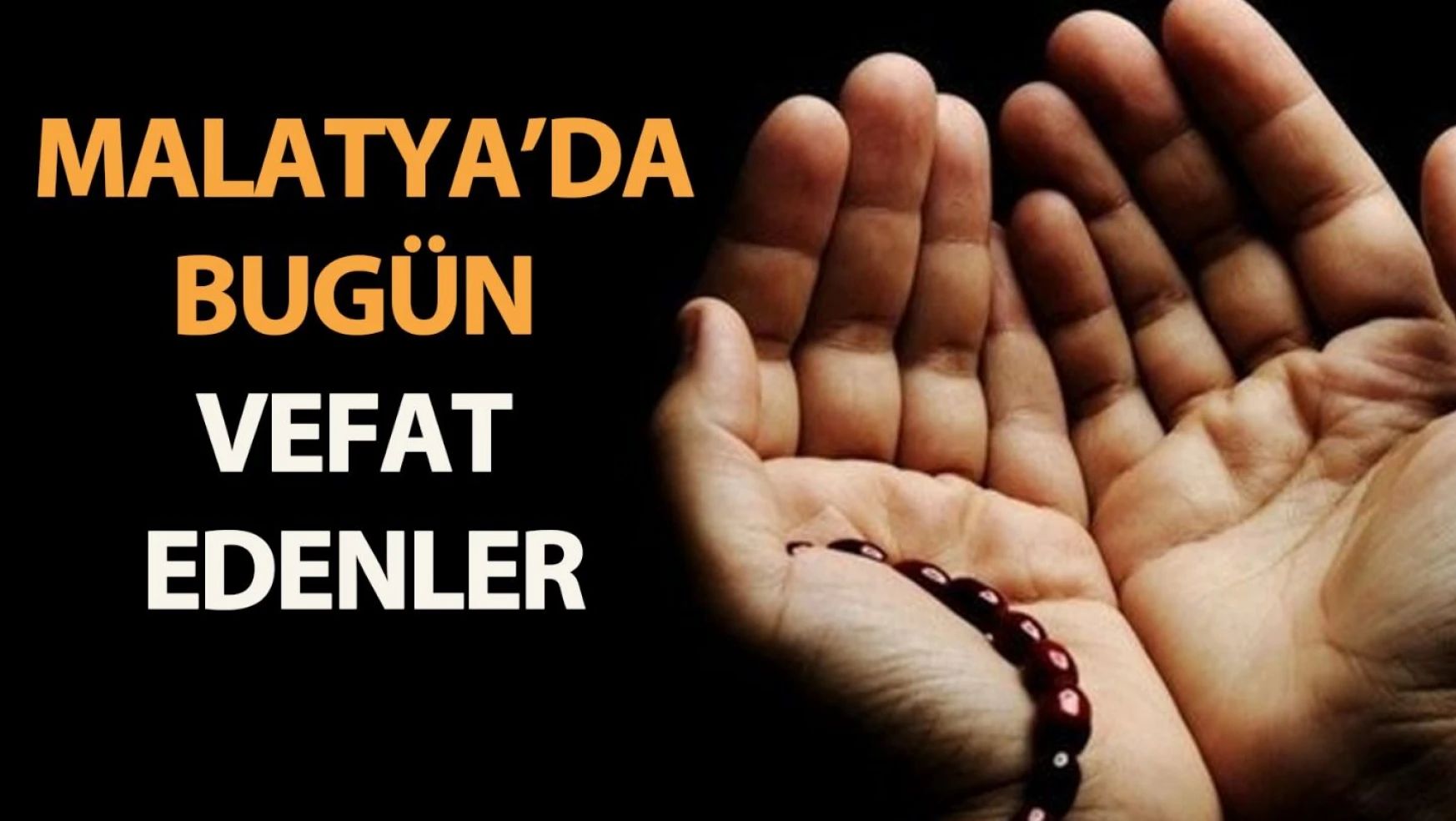 Malatya'da Bugün Vefat Haberleri